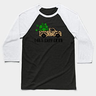 Let'S Day Drink St Patrick'S Day Leopard Truck Bar Baseball T-Shirt